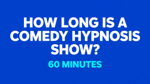 How long is a comedy hypnosis show? A typical show is 60 minutes.