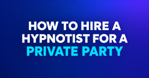 How to hire a hypnotist for a private party.