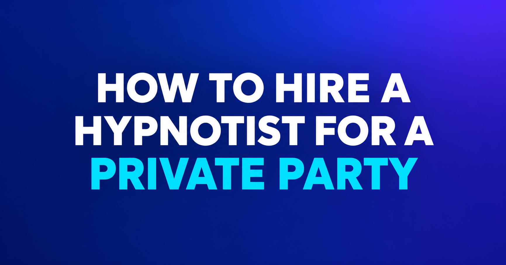 How to hire a hypnotist for a private party.